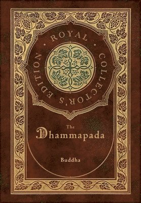 bokomslag The Dhammapada (Royal Collector's Edition) (Case Laminate Hardcover with Jacket)