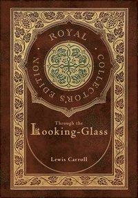 bokomslag Through the Looking-Glass (Royal Collector's Edition) (Illustrated) (Case Laminate Hardcover with Jacket)