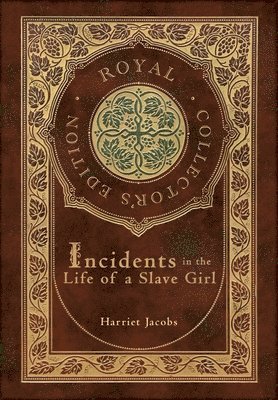 Incidents in the Life of a Slave Girl (Royal Collector's Edition) (Case Laminate Hardcover with Jacket)
