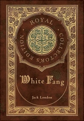 bokomslag White Fang (Royal Collector's Edition) (Case Laminate Hardcover with Jacket)