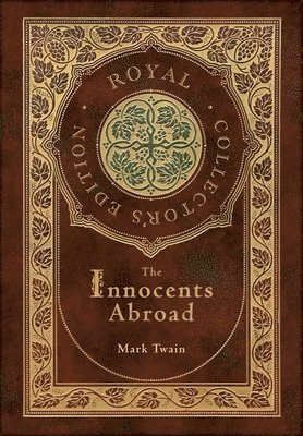 Mark Twain - Innocents Abroad (Royal Collector's Edition) (Case Laminate Hardcover with Jacket), Inbunden