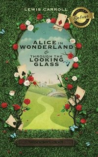 bokomslag Alice in Wonderland and Through the Looking-Glass (Illustrated) (Deluxe Library Edition)