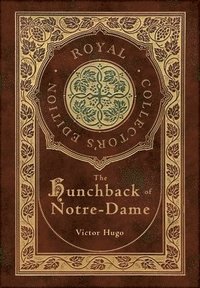 bokomslag The Hunchback of Notre-Dame (Royal Collector's Edition) (Case Laminate Hardcover with Jacket)