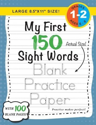 bokomslag My First 150 Sight Words Blank Practice Paper (Large 8.5"x11" Size!)
