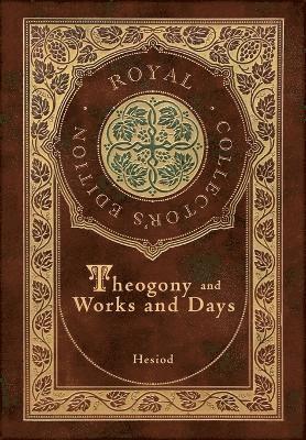 Theogony and Works and Days (Royal Collector's Edition) (Annotated) (Case Laminate Hardcover with Jacket) 1