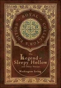 bokomslag The Legend of Sleepy Hollow and Other Stories (Royal Collector's Edition) (Case Laminate Hardcover with Jacket) (Annotated)