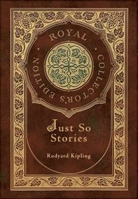 bokomslag Just So Stories (Royal Collector's Edition) (Illustrated) (Case Laminate Hardcover with Jacket)