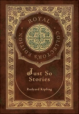 Just So Stories (Royal Collector's Edition) (Illustrated) (Case Laminate Hardcover with Jacket) 1