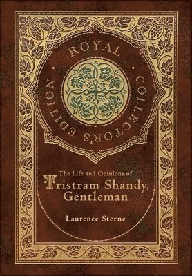 bokomslag The Life and Opinions of Tristram Shandy, Gentleman (Royal Collector's Edition) (Case Laminate Hardcover with Jacket)