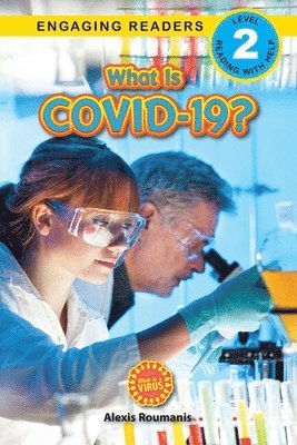 What Is COVID-19? (Engaging Readers, Level 2) 1