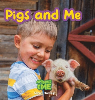 Sarah Harvey - Pigs and Me, Inbunden