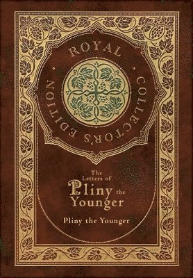 Pliny the Younger - Letters of Pliny the Younger (Royal Collector's Edition) (Case Laminate Hardcover with Jacket) with Index, Inbunden