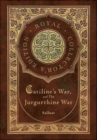 bokomslag Catiline's War, and The Jurgurthine War (Royal Collector's Edition) (Case Laminate Hardcover with Jacket)