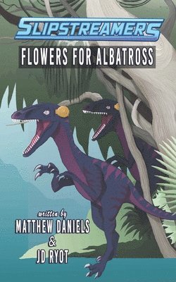 bokomslag Flowers for Albatross: A Slipstreamers Adventure