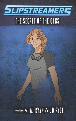 Aj Ryan, Jd Ryot - The Secret of the Ohks: A Slipstreamers Adventure, Häftad