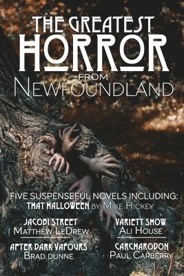 Brad Dunne, Mike Hickey, Ali House - Greatest Horror from Newfoundland, Häftad