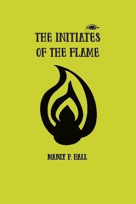 Manly Hall - Initiates of the Flame, Häftad
