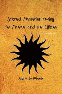 bokomslag Sacred Mysteries among the Mayas and the Quiches - 11, 500 Years Ago