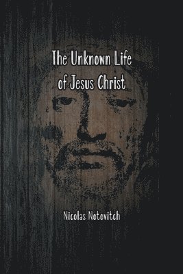 Unknown Life of Jesus Christ