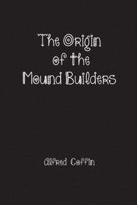 bokomslag Origin of the Mound Builders
