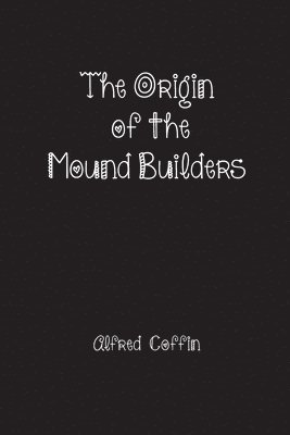 bokomslag Origin of the Mound Builders