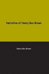 bokomslag Narrative of Henry Box Brown