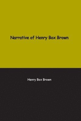Narrative of Henry Box Brown