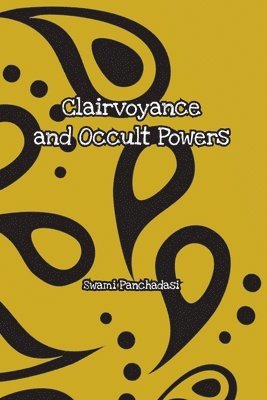 Swami Panchadasi - Clairvoyance and Occult Powers, Häftad