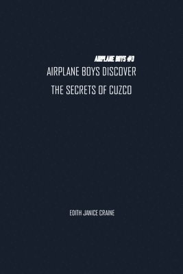 Airplane Boys Discover the Secrets of Cuzco 1