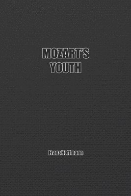 Franz Hoffmann - Mozart's Youth, Häftad