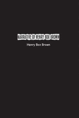 Henry Brown - Narrative of Henry Box Brown, Häftad
