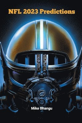 Mike Bhangu - NFL 2023 Predictions, Häftad