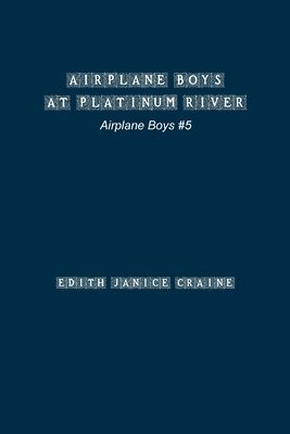 Airplane Boys at Platinum River 1