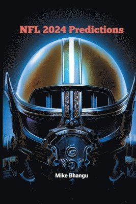 Mike Bhangu - NFL 2024 Predictions, Häftad