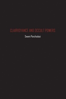 Swami Panchadasi - Clairvoyance and Occult Powers, Häftad