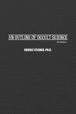 Rudolf Steiner - Outline of Occult Science, Häftad