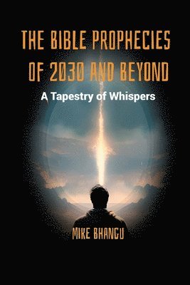 The Bible Prophecies of 2030 and Beyond 1