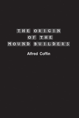 bokomslag Origin of the Mound Builders