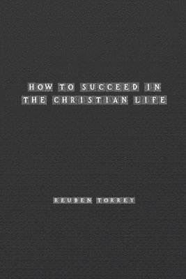 bokomslag How to Succeed in the Christian Life