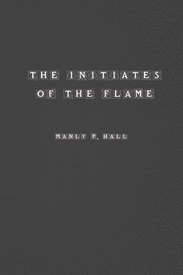 Manly Hall - Initiates of the Flame, Häftad