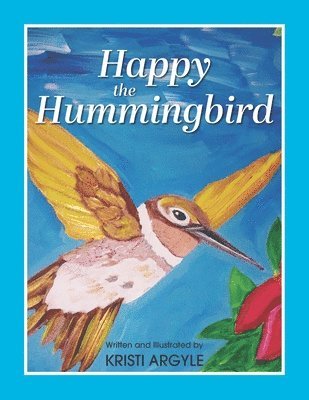 Kristi Argyle - Happy the Hummingbird, Häftad