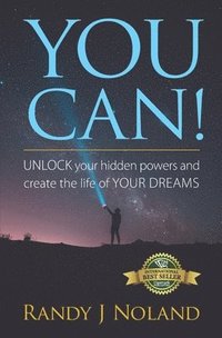 bokomslag You Can!: UNLOCK your hidden powers and create the life of YOUR DREAMS!