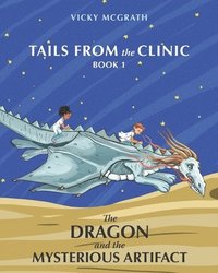 bokomslag The Dragon and the Mysterious Artifact: Tails from the Clinic: Book 1