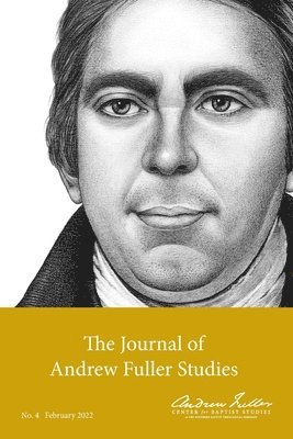 Michael A G Haykin, Baiyu Andrew Song - Journal of Andrew Fuller Studies 4 (February 2022), Häftad