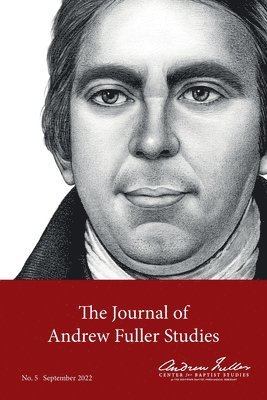Michael A G Haykin, Baiyu Andrew Song, Chance Faulkner - Journal of Andrew Fuller Studies 5 (September 2022), Häftad