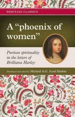 Michael A G Haykin, Brilliana Harley, Michael A. G. Haykin, Michael A.G. Haykin - "phoenix of women", Häftad