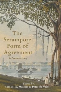 bokomslag The Serampore Form of Agreement: A Commentary