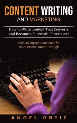 Angel Ortiz - Content Writing and Marketing, Häftad