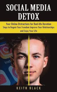 bokomslag Social Media Detox: Your Online Distractions for Real-life Devotion (Steps to Regain Your Freedom Improve Your Relationships and Enjoy You