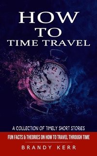bokomslag How to Time Travel